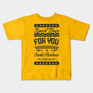 Beach Days for you in Santa Barbara Beach - California (dark lettering t-shirt) Kids T-Shirt